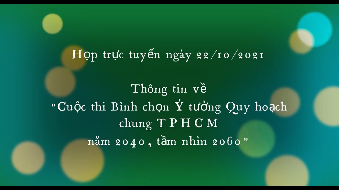 Trực tuyến giải thích Nhiệm vụ đầu bài cuộc thi bình chọn Ý tưởng QHC TP.HCM ngày 22/10/2021