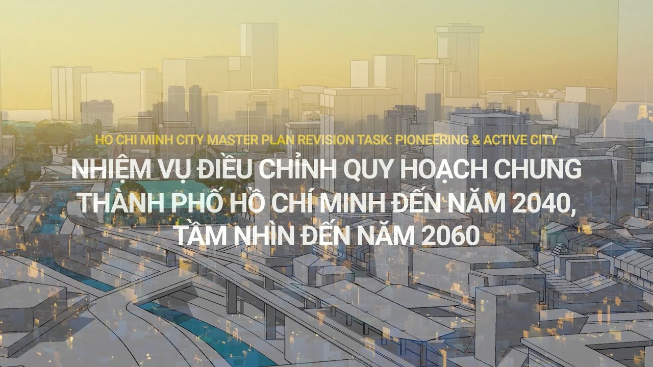 Nhiệm vụ điều chỉnh quy hoạch chung TP.HCM đến năm 2040, tầm nhìn đến năm 2060